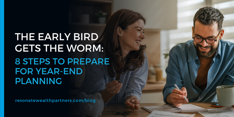 The Early Bird Gets the Worm: 8 Steps to Prepare for Year-End Planning