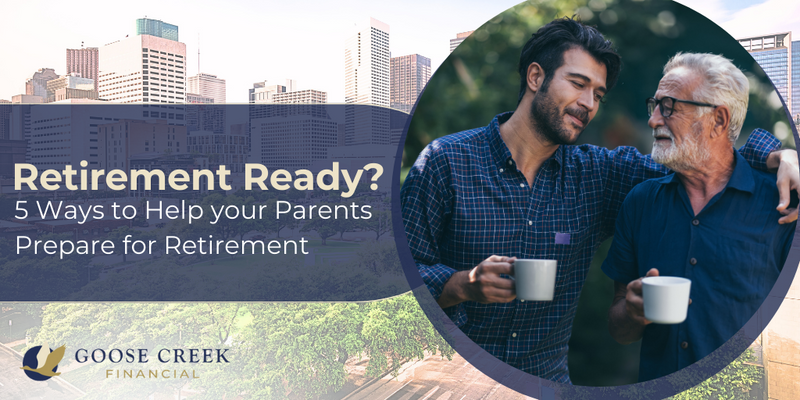 Are You Retirement Ready? 5 Ways to Help Your Parents Prepare for Retirement