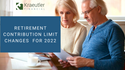 Retirement Contribution Limit Changes for 2022
