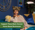Support These Black Owned Home-Based Businesses