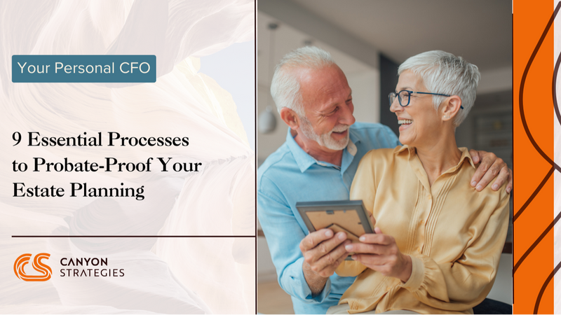 9 Essential Processes to Probate-Proof Your Estate Planning