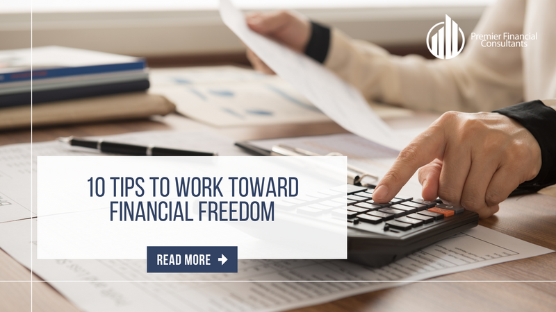 10 Tips to Work Toward Financial Freedom