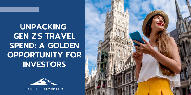 Unpacking Gen Z's Travel Spend: A Golden Opportunity for Investors