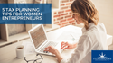 5 Tax Planning Tips for Women Entrepreneurs