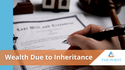 Wealth Due to Inheritance
