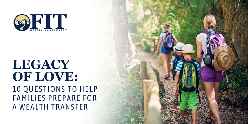 Legacy of Love: 10 Questions to Help Families Prepare for a Wealth Transfer