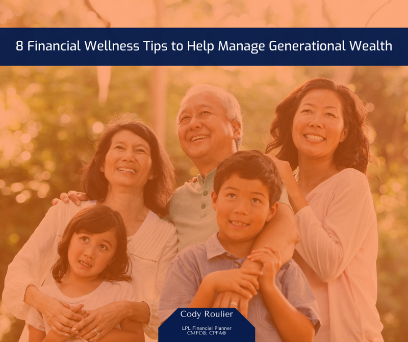8 Financial Wellness Tips to Help Manage Generational Wealth