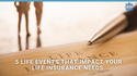 5 Life Events That Impact Your Life Insurance Needs