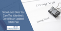 Show Loved Ones You Care This Valentine's Day With An Updated Estate Plan