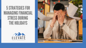 5 Strategies for Managing Financial Stress During the Holidays