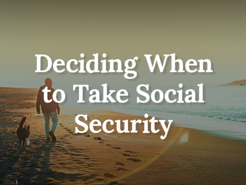 Deciding When to Take Social Security