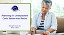 Planning For Unexpected Costs Before You Retire