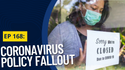 EP 168: Coronavirus Policy Fallout