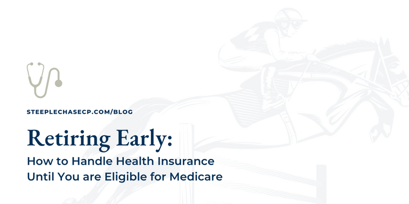 Retiring Early: How to Handle Health Insurance Until You Are Eligible for Medicare