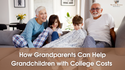 How Grandparents Can Help Grandchildren with College Costs