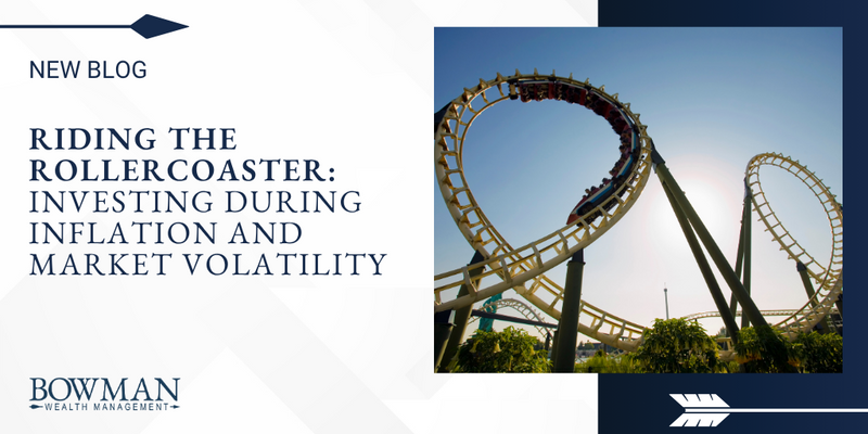 Riding the Rollercoaster: Investing During Inflation and Market Volatility