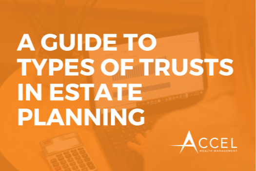 A Guide to Types of Trusts in Estate Planning
