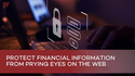 Protect Financial Information from Prying Eyes on the Web