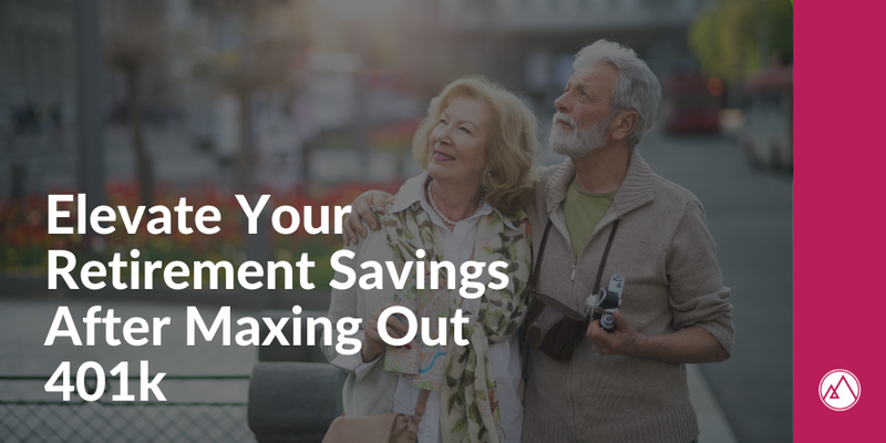 Elevate Your Retirement Savings: What to Do After Maxing Out Your 401(k)