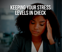 Keeping Your Stress Levels in Check