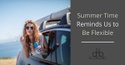 Summer Time Reminds Us to Be Flexible