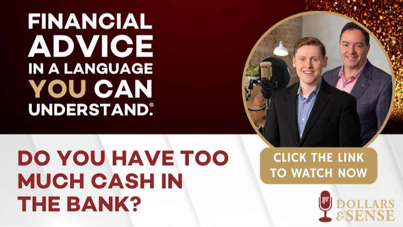 Dollars & Sense: Do You Have TOO MUCH CASH in the bank?