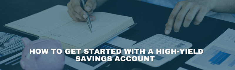 How to Get Started With a High-Yield Savings Account