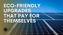 Eco-friendly Upgrades That Pay for Themselves