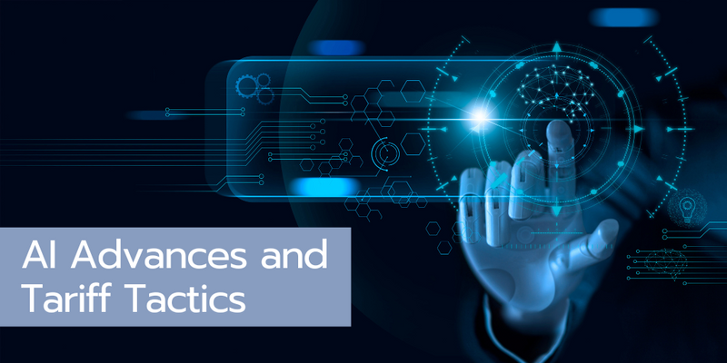 AI Advances and Tariff Tactics