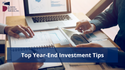 Top Year-End Investment Tips