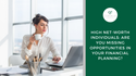 High Net-Worth Individuals: Are You Missing Opportunities in Your Financial Planning?
