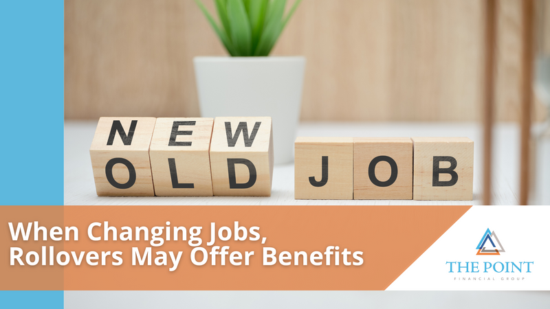 When Changing Jobs, Rollovers May Offer Benefits