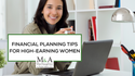 Financial Planning Tips for High-Earning Women
