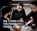 How to Spring Clean Your Finances with a Financial Review
