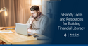 5 Handy Tools and Resources for Building Financial Literacy
