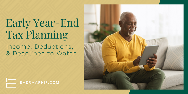 Early Year-End Tax Planning: Income, Deductions, and Deadlines to Watch