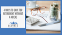 4 Ways to Save for Retirement Without a 401(k)