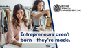 Entrepreneurs aren’t Born, They’re Made