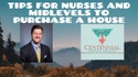 Tips for Nurses and Midlevels Looking to Purchase a Home