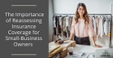 The Importance of Reassessing Insurance Coverage for Small-Business Owners