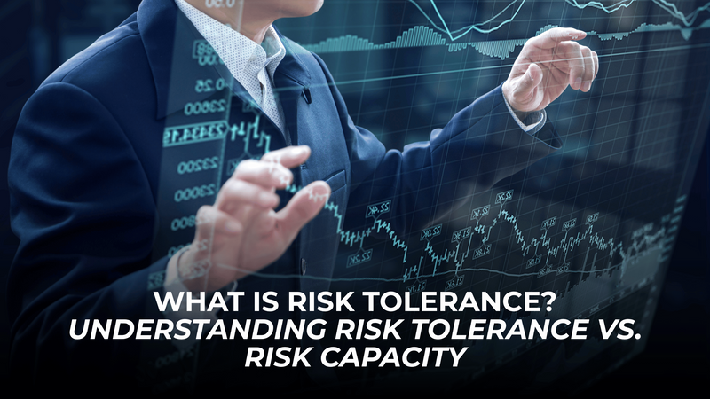 What Is Risk Tolerance? Why Understanding Yours Could Improve Your Financial Plan