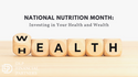 National Nutrition Month: Investing in Your Health and Wealth