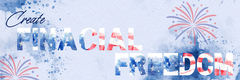 Celebrate Freedom - And Secure Your Financial Future