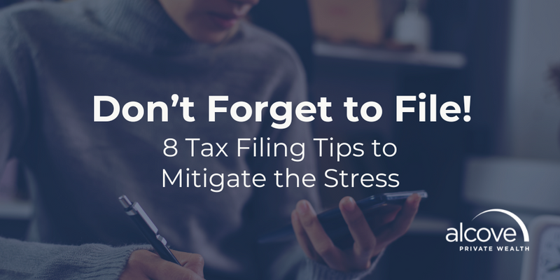 Don’t Forget to File! 8 Tax Filing Tips to Help Mitigate the Stress