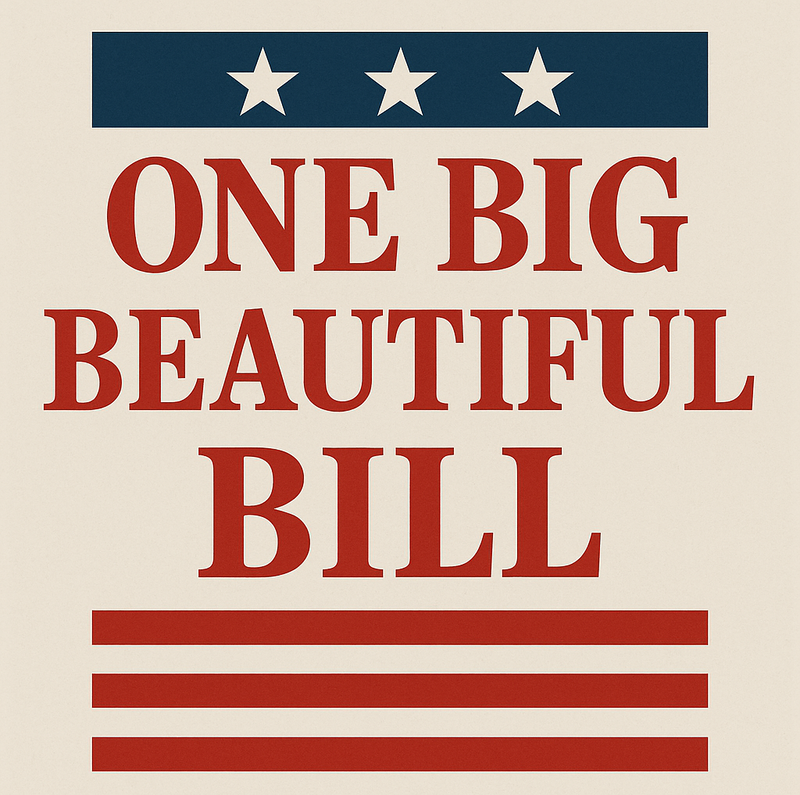 The “One Big Beautiful Bill” – What You Need to Know
