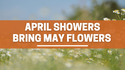 April Showers Bring May Flowers