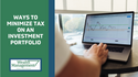 Ways to Minimize Tax on an Investment Portfolio