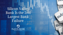 Silicon Valley Bank Is the 2nd Largest Bank Failure