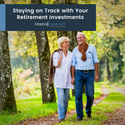Staying on Track with Your Retirement Investments