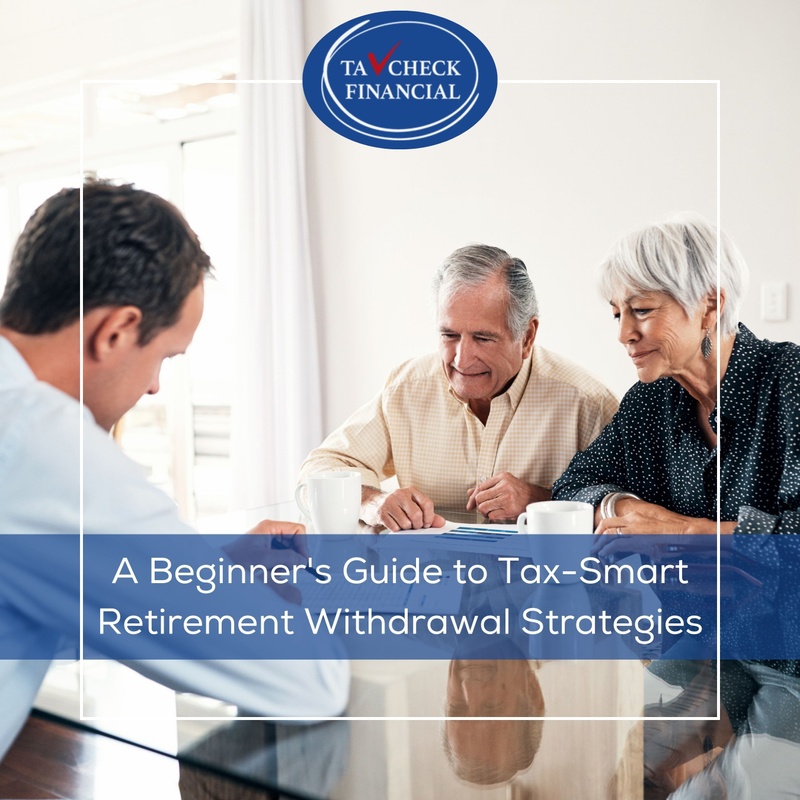 A Beginner's Guide to Tax-Smart Retirement Withdrawal Strategies